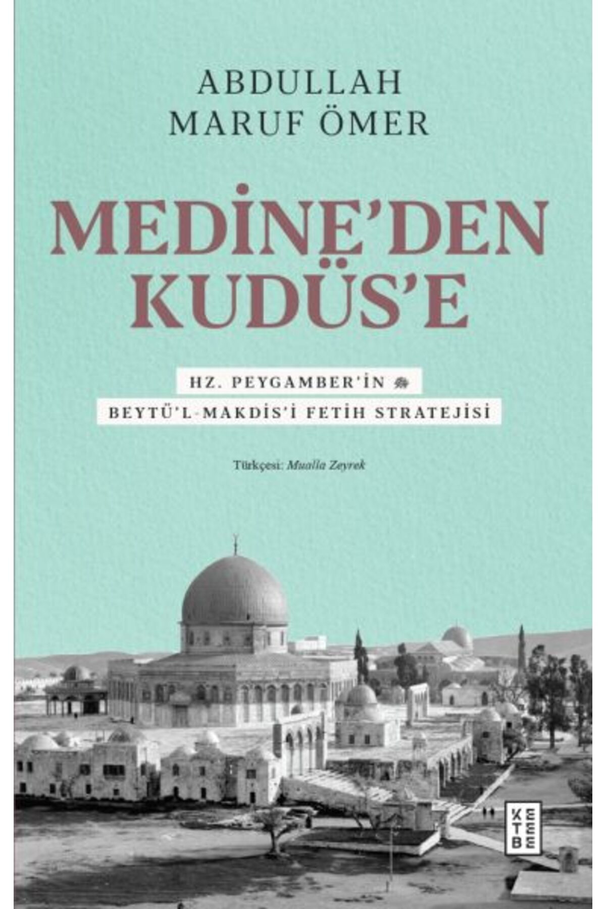 Ketebe Yayınları Medine’den Kudüs’e