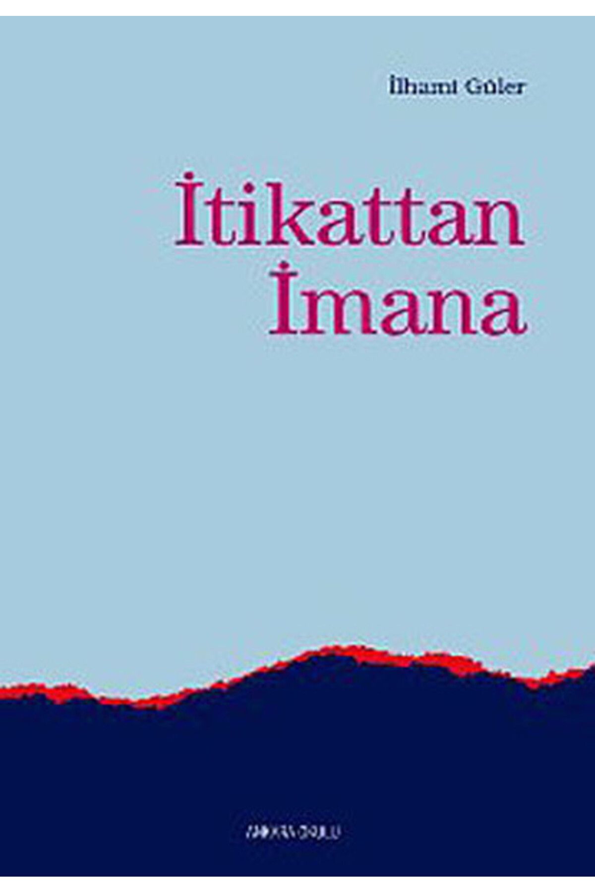 Ankara Okulu Yayınları İtikattan İmana