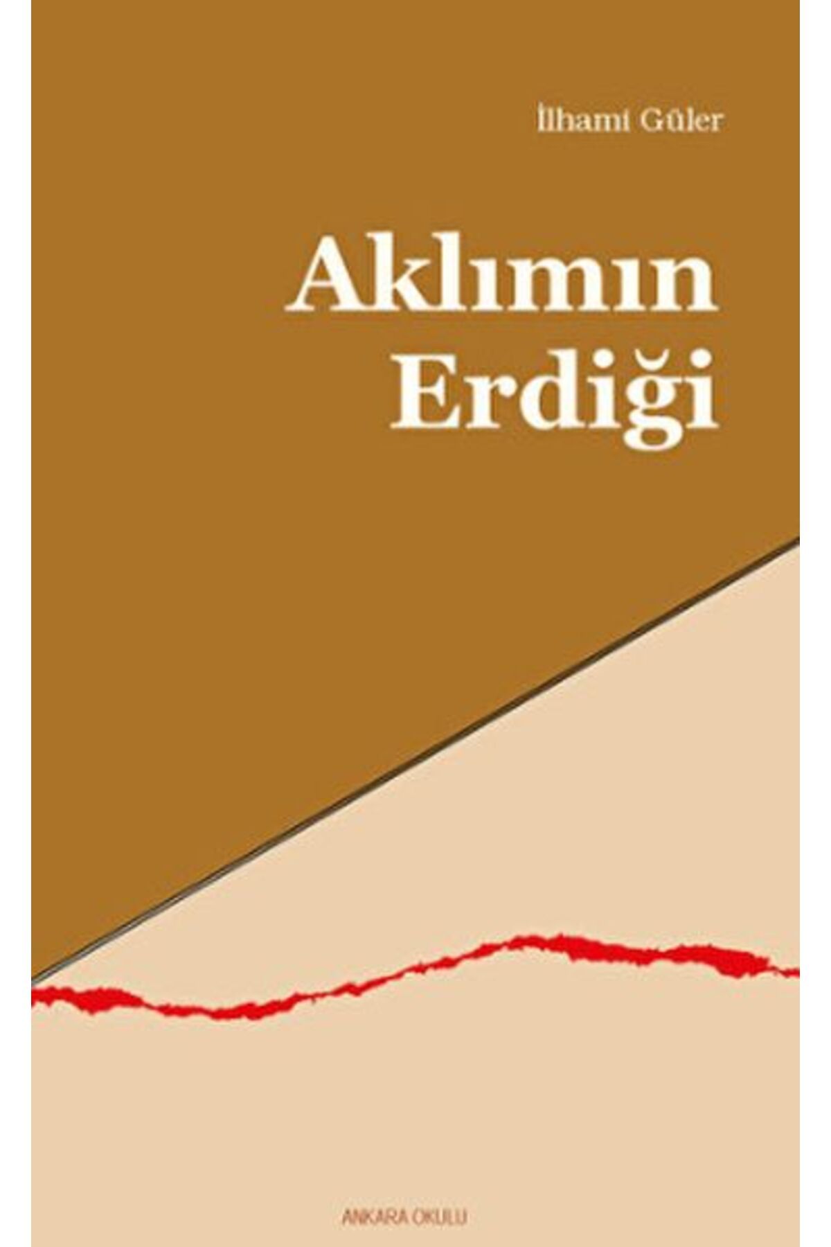Ankara Okulu Yayınları Aklımın Erdiği