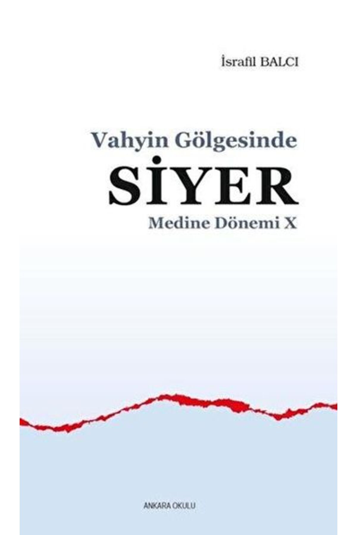 Ankara Okulu Yayınları Vahyin Gölgesinde Siyer - Medine Dönemi 10