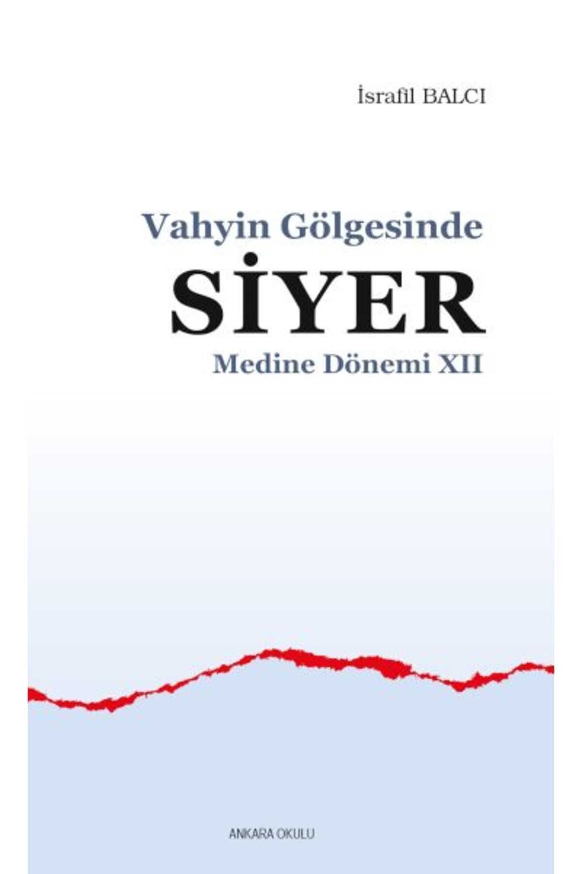 Ankara Okulu Yayınları Vahyin Gölgesinde Siyer Medine Dönemi XII