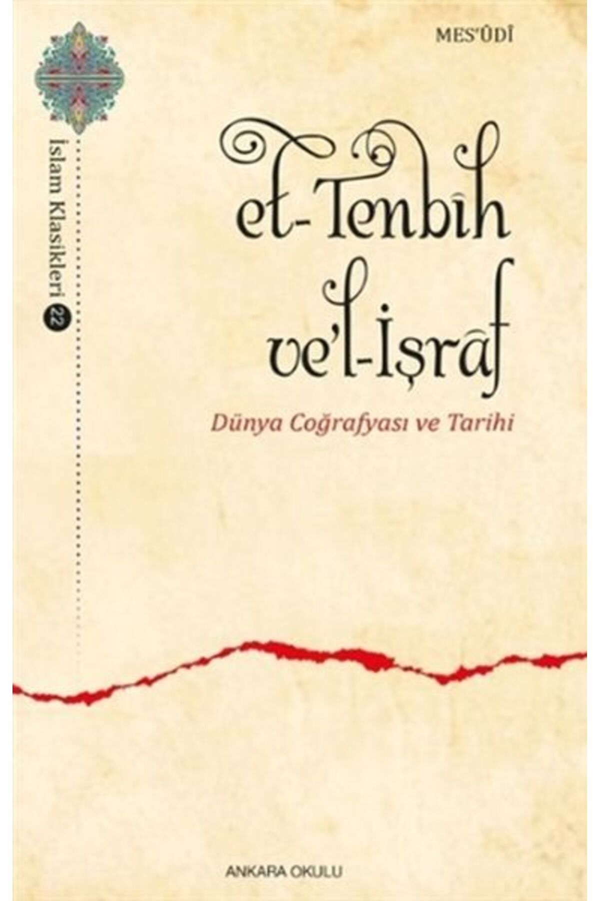 Ankara Okulu Yayınları Et-Tenbih vel-İşraf - Dünya Coğrafyası ve Tarihi