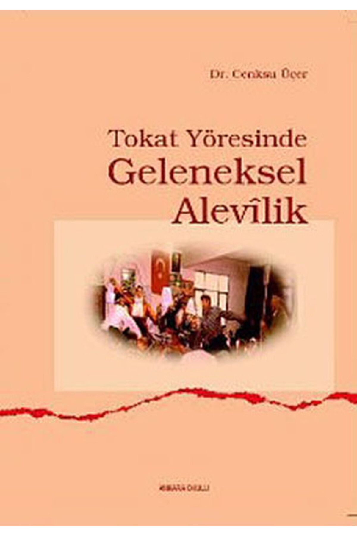 Ankara Okulu Yayınları Tokat Yöresinde Geleneksel Alevilik