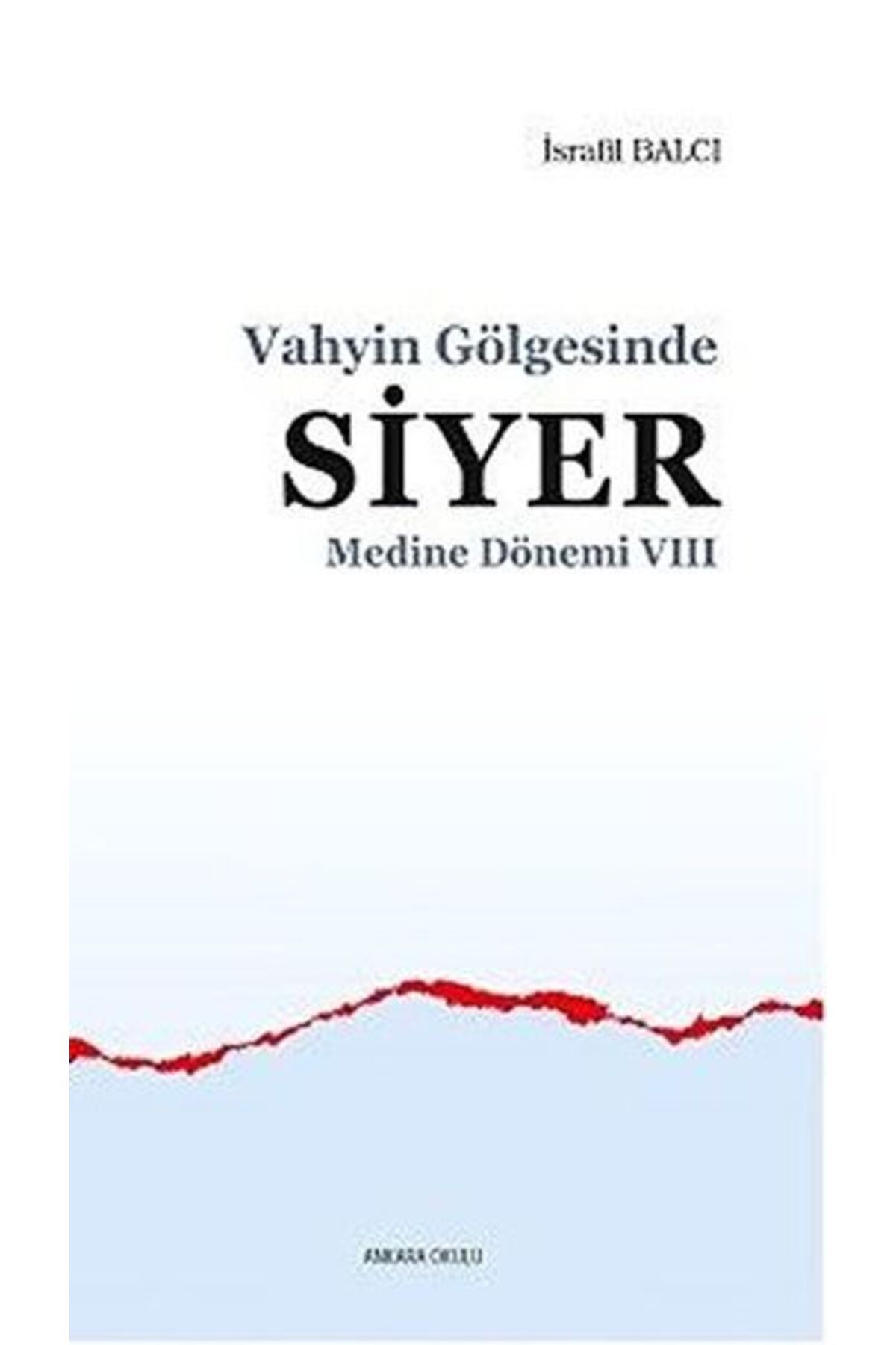 Ankara Okulu Yayınları Medine Dönemi 7 - Vahyin Gölgesinde Siyer
