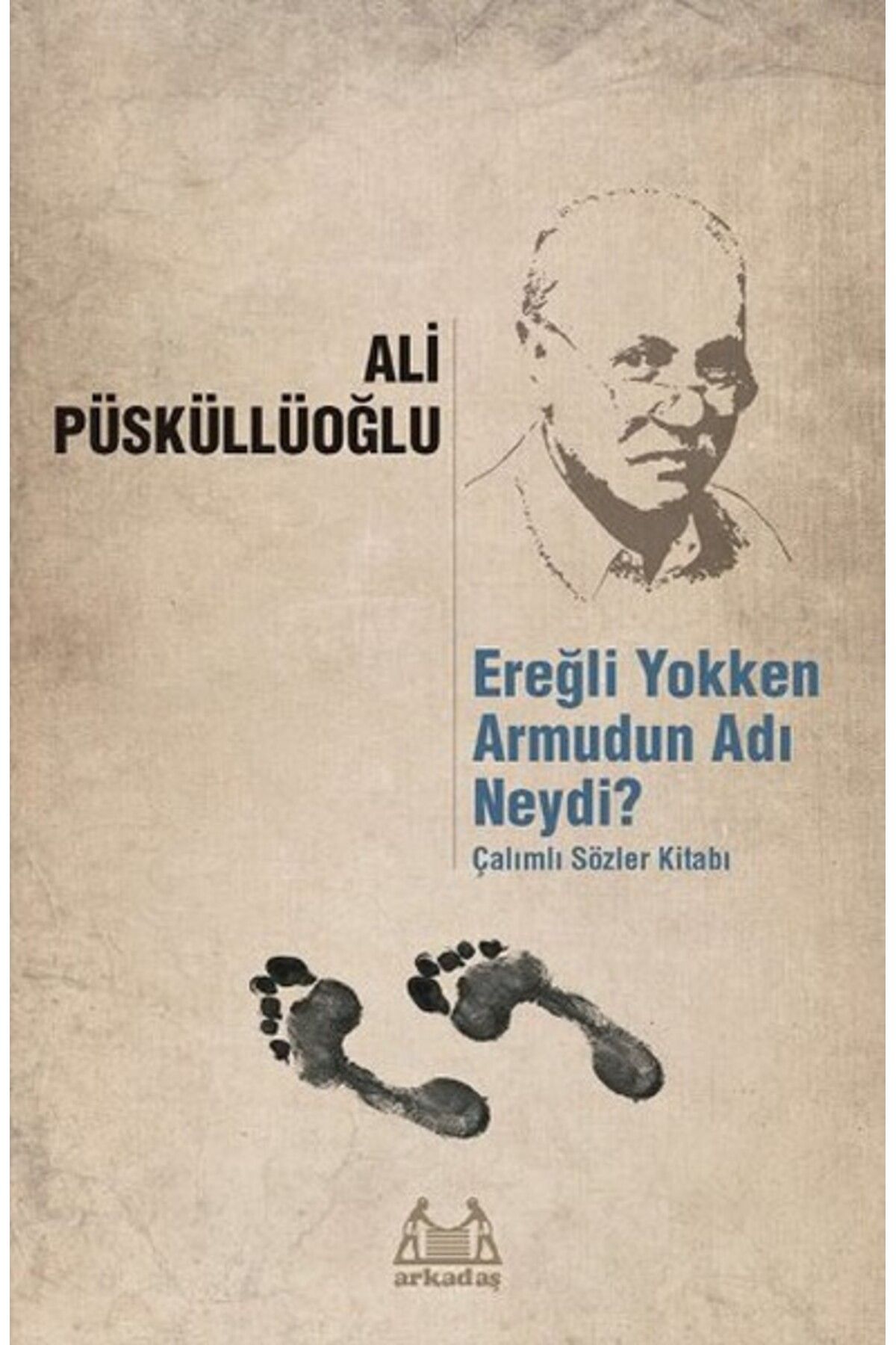 Arkadaş Yayınları Ereğli Yokken Armudun Adı Neydi - Çalımlı Sözler Kitabı