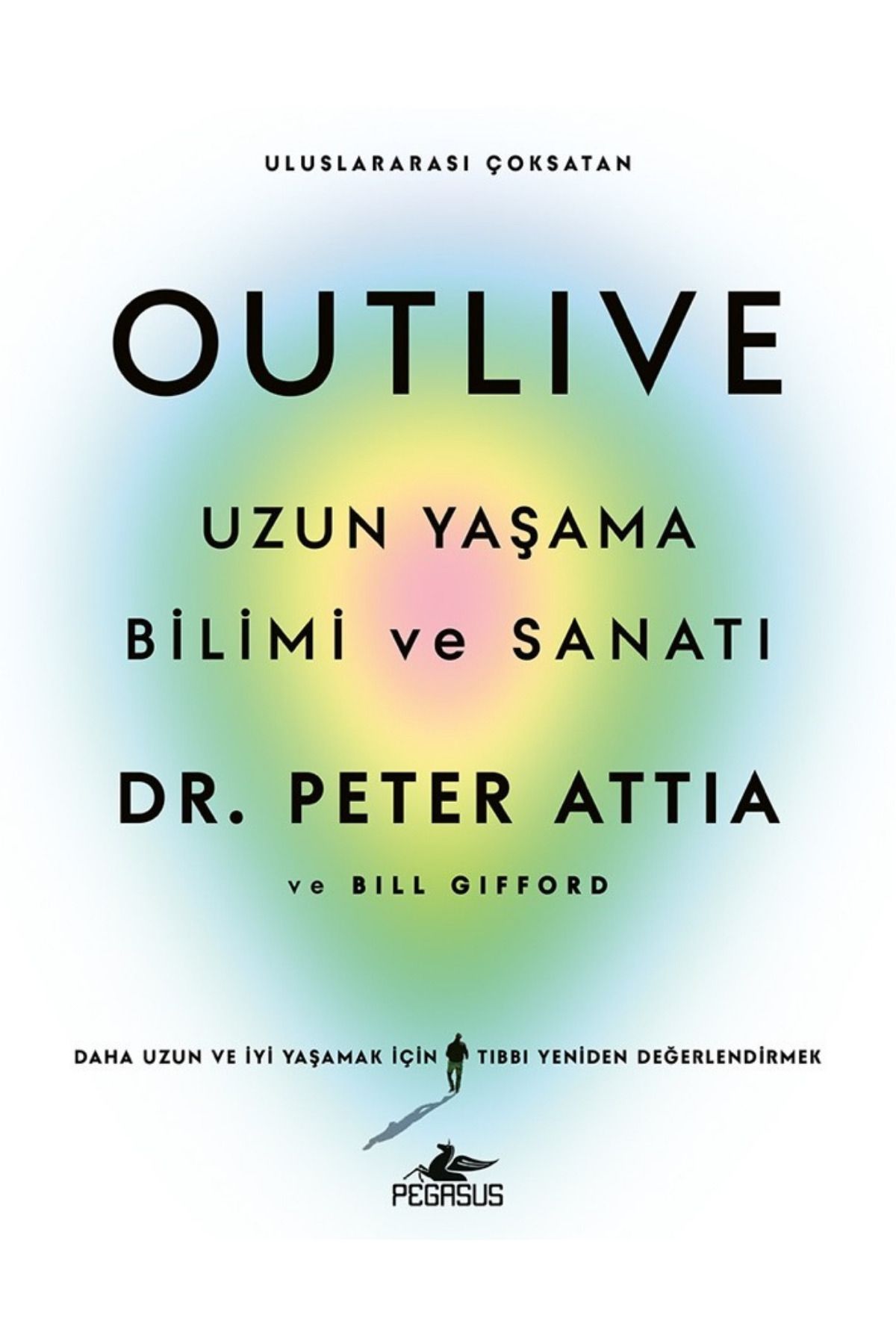 Pegasus Yayınları Outlive: Uzun Yaşama Bilimi Ve Sanatı - Peter Attia Ve Bill Gifford