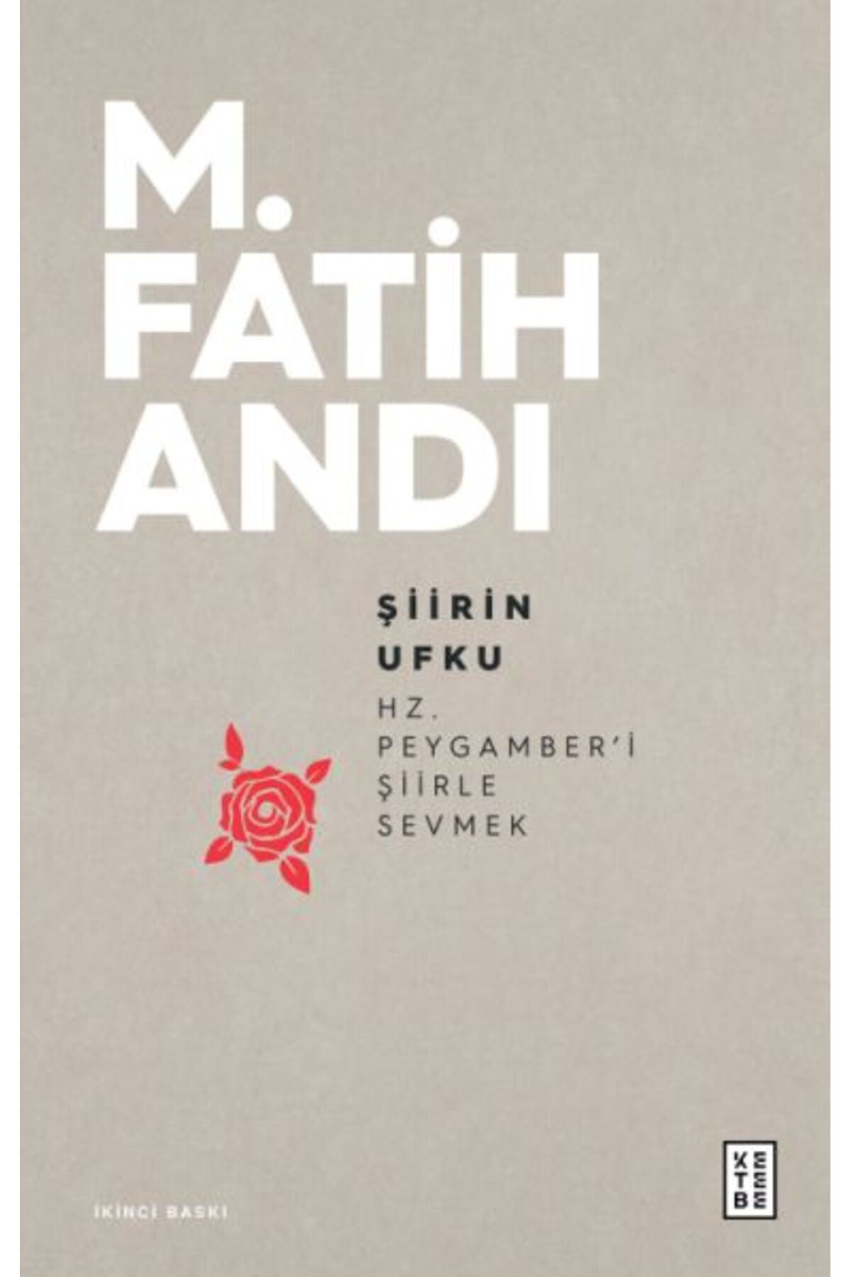 Ketebe Yayınları Şiirin Ufku - Hz.Peygamber'i Şiirle Sevmek