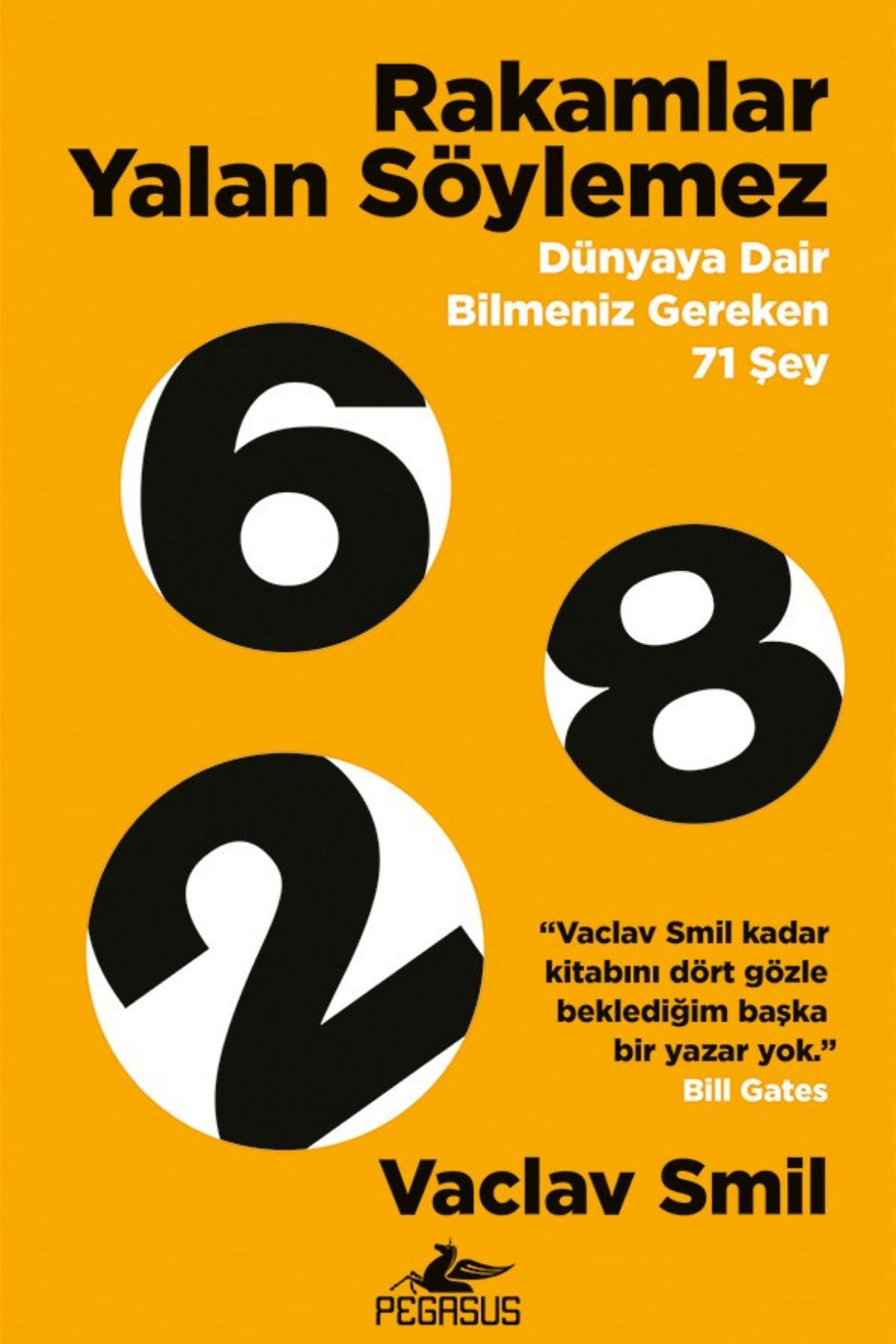 Pegasus Yayınları Rakamlar Yalan Söylemez: Dünyaya Dair Bilmeniz Gereken 71 Şey - Vaclav Smil