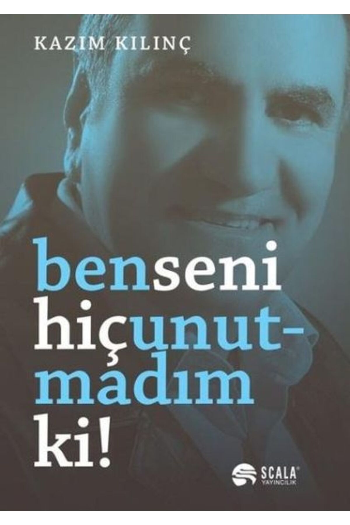 Scala Yayıncılık Ben Seni Hiç Unutmadım Ki