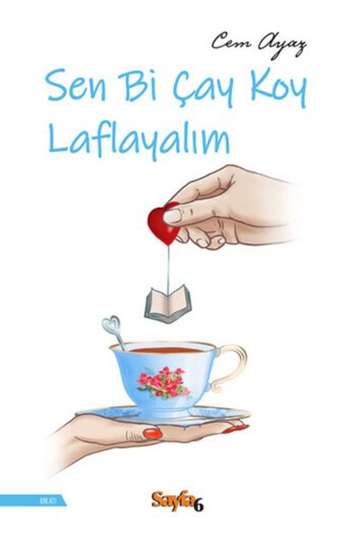 Sayfa6 Yayınları Sen Bi Çay Koy Laflayalım
