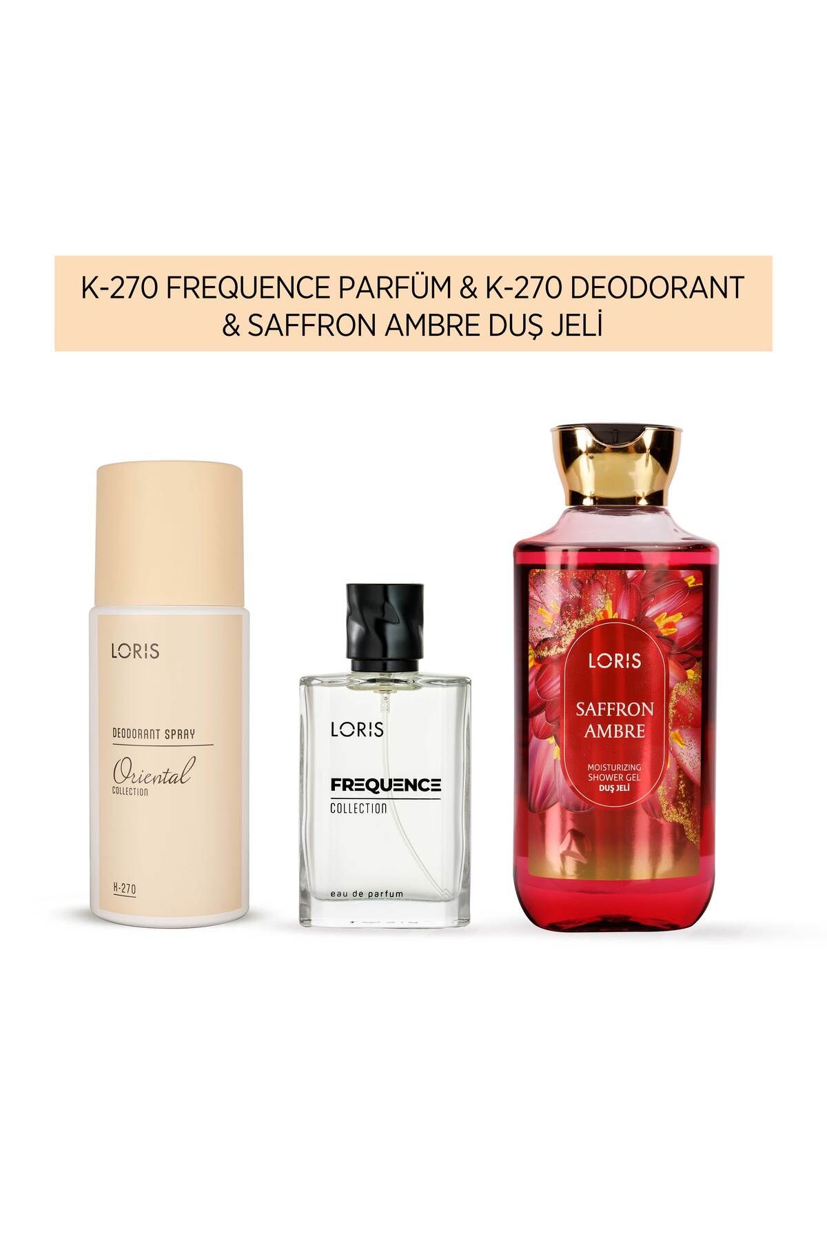 Loris K-270 Kadın Parfüm & K-270 Deodorant & Saffron Ambre Duş Jeli