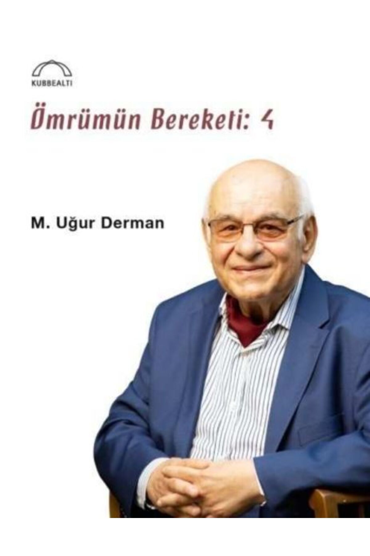 Kubbealtı Neşriyatı Yayıncılık Ömrümün Bereketi - 4