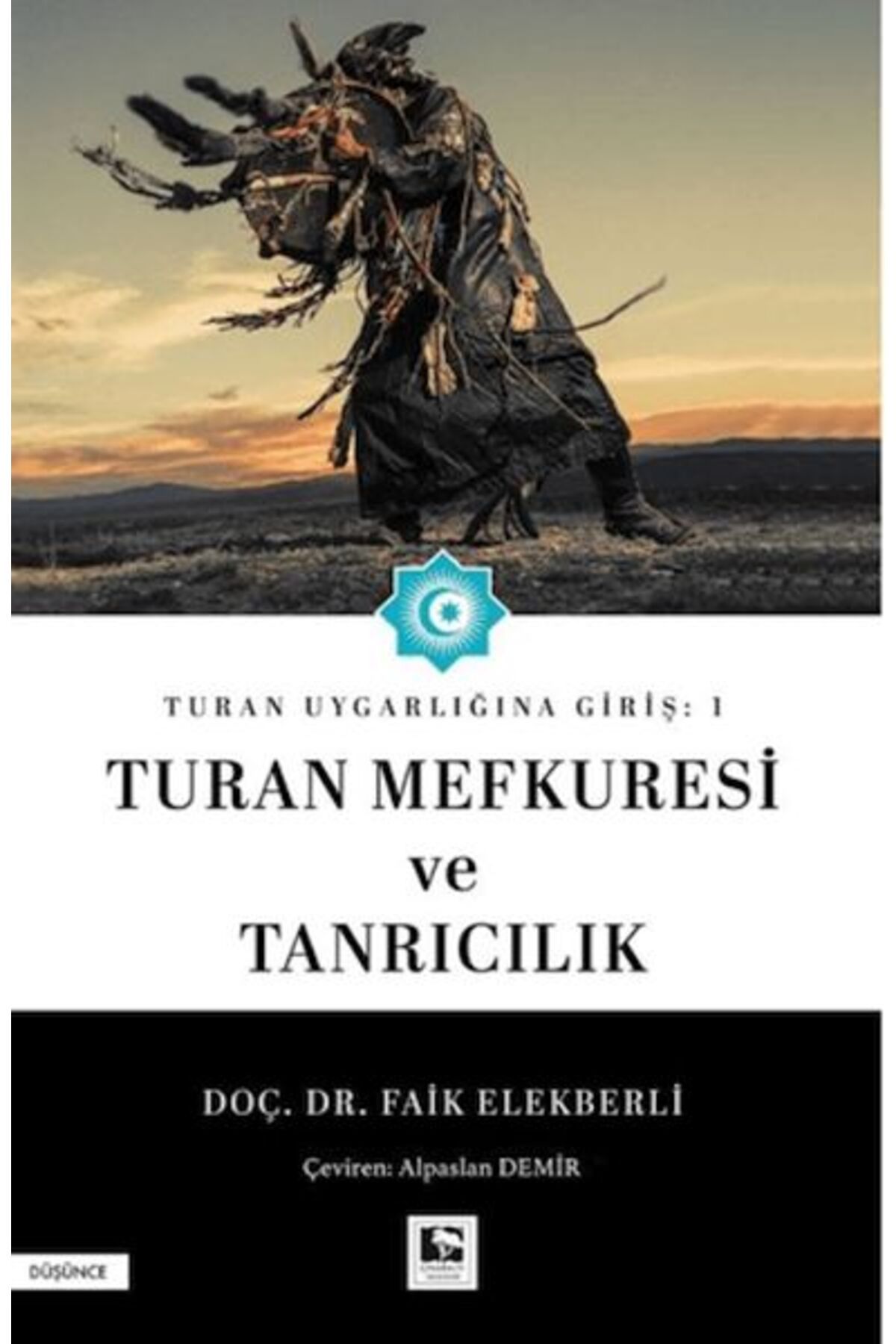 Çınaraltı Yayınları Turan Uygarlığına Giriş: 1 Turan Mefkuresi ve Tanrıcılık