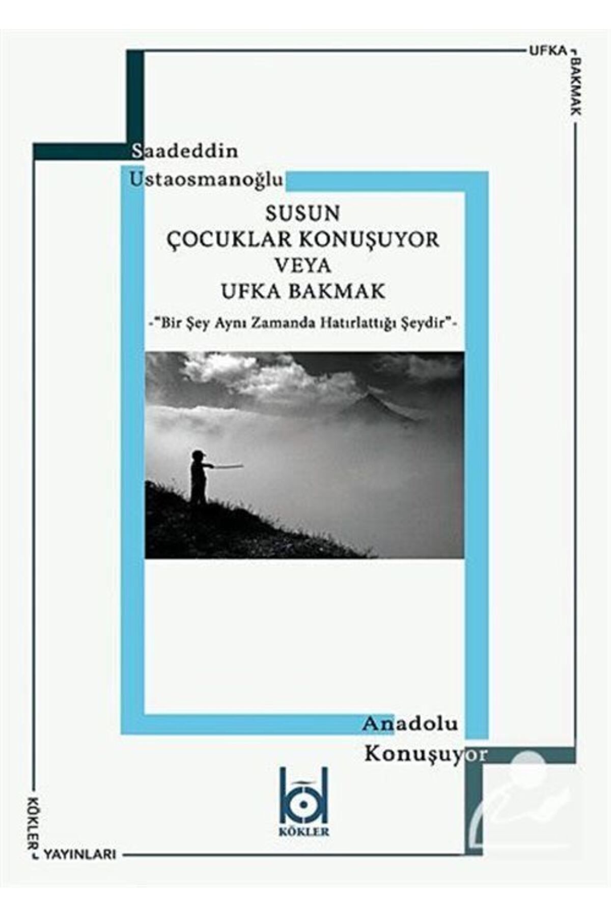 Kökler Kitabevi Susun Çocuklar Konuşuyor veya Ufka Bakmak