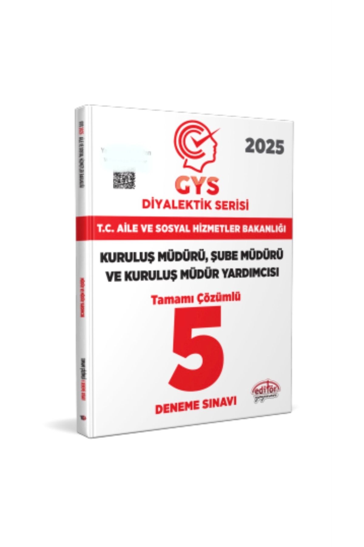 Editör Yayınevi T.C. Aile ve Sosyal Hizmetler Bakanlığı 2025 GYS Müdür Müdür Yardmcısı DİYALEKTİK SERİSİ 5 Deneme