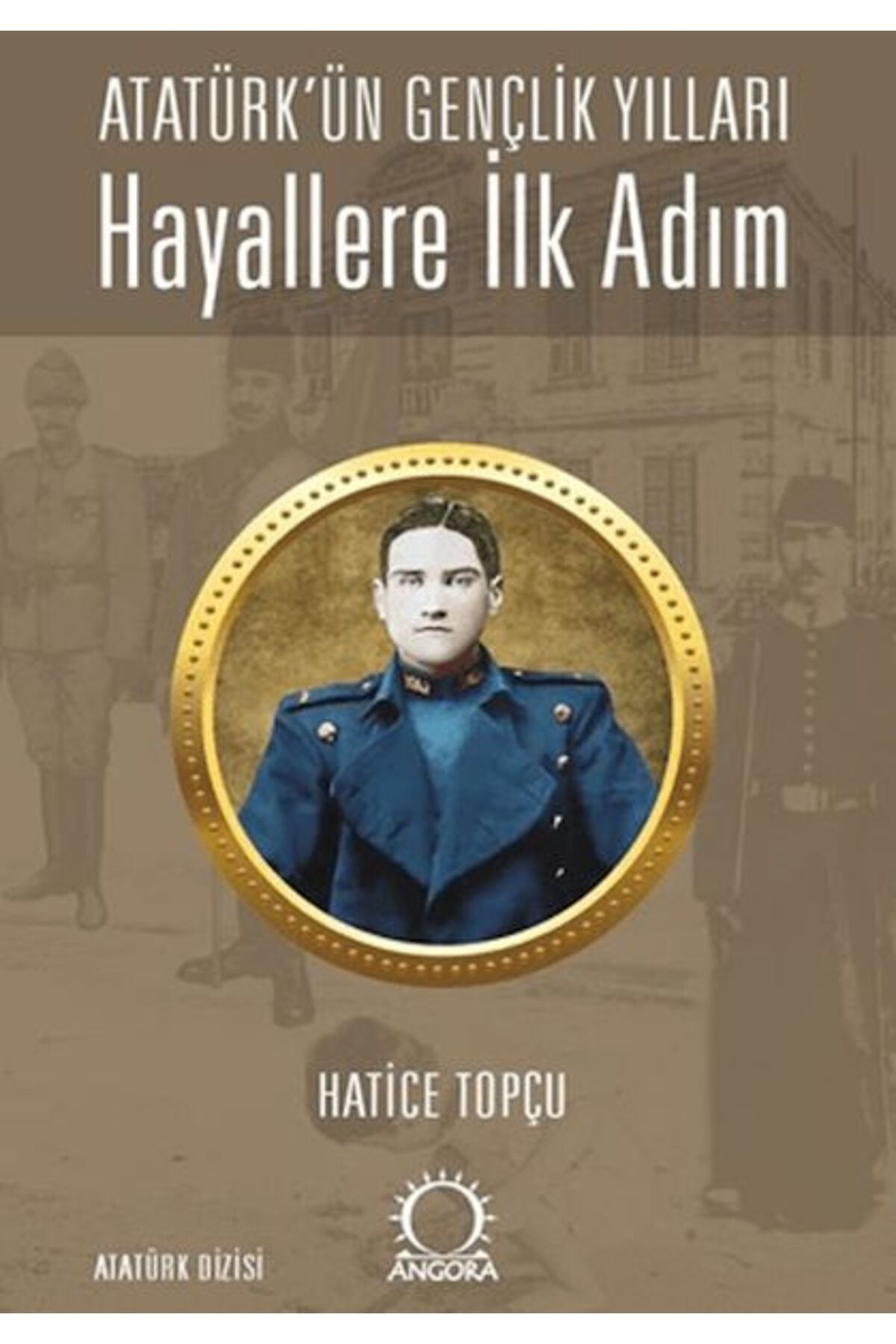 Destek Yayınları Hayallere İlk Adım - Atatürk’ün Gençlik Yılları