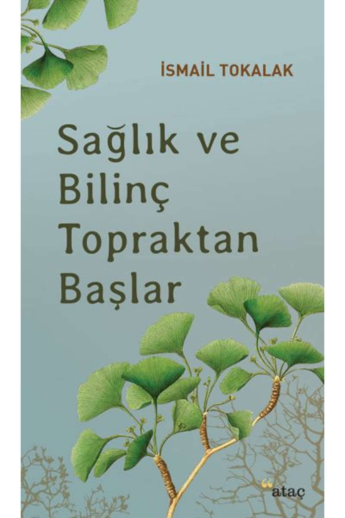 Ataç Yayınları Sağlık ve Bilinç Topraktan Başlar