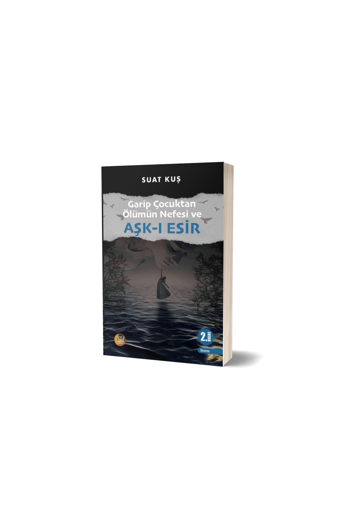 Anonim Yayıncılık GARİP ÇOCUKTAN ÖLÜMÜN NEFESİ VE AŞK-I ESİR