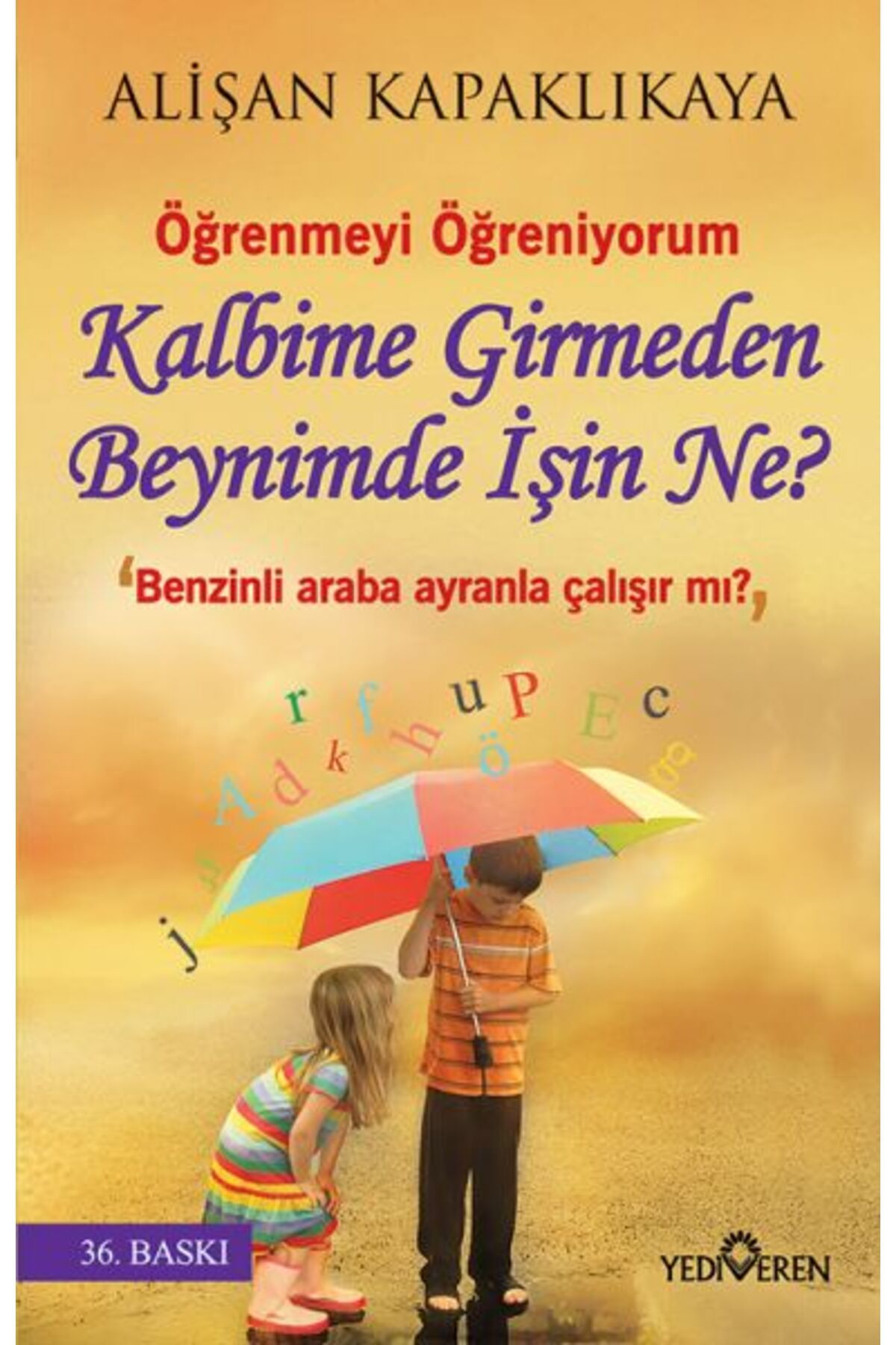 Yediveren Yayınları Kalbime Girmeden Beynimde İşin Ne?