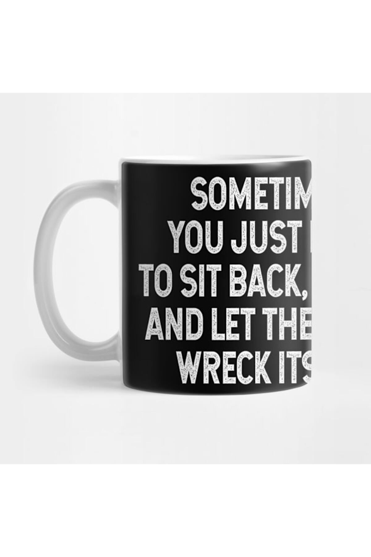 Pixxa Sometimes You Just Have To Sit Back, Relax, And Let The Train Wreck Itself Kupa Bardak