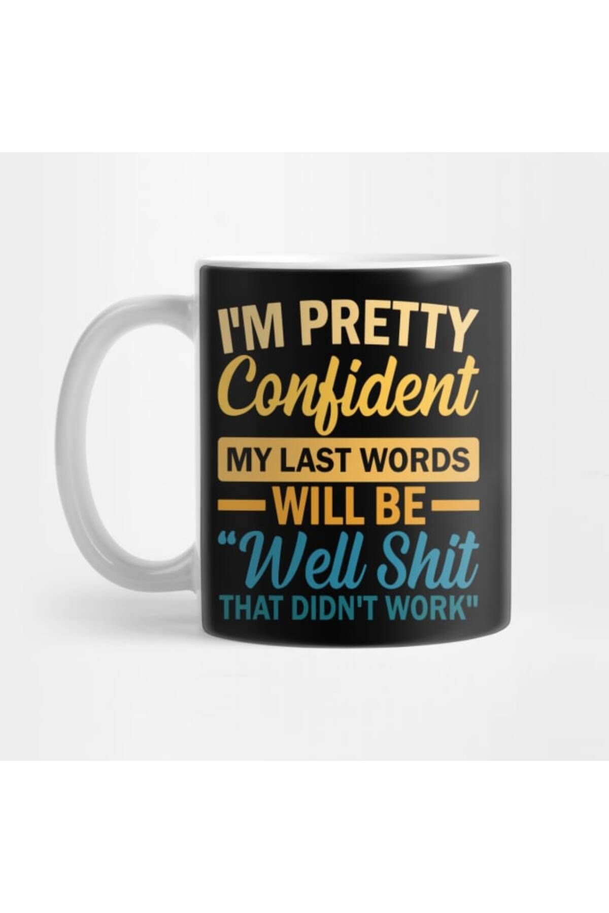 Pixxa I'm Pretty Confident My Last Words Will Be Well Shit That Didn't Work Kupa Bardak