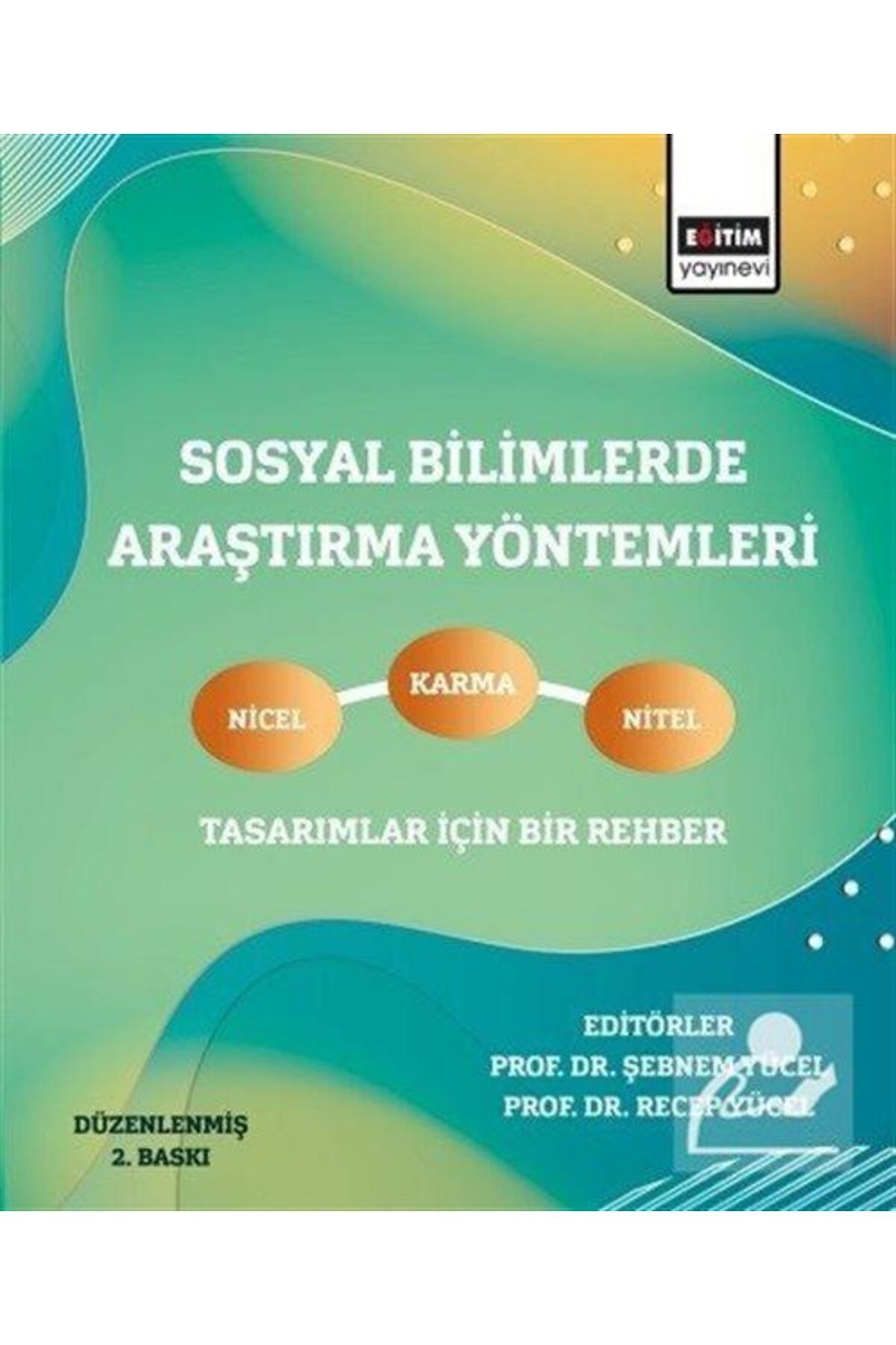 Eğitim Yayınevi Sosyal Bilimlerde Araştırma Yöntemleri & Nicel, Nitel Ve Karma Tasarımlar İçin Bir Rehber