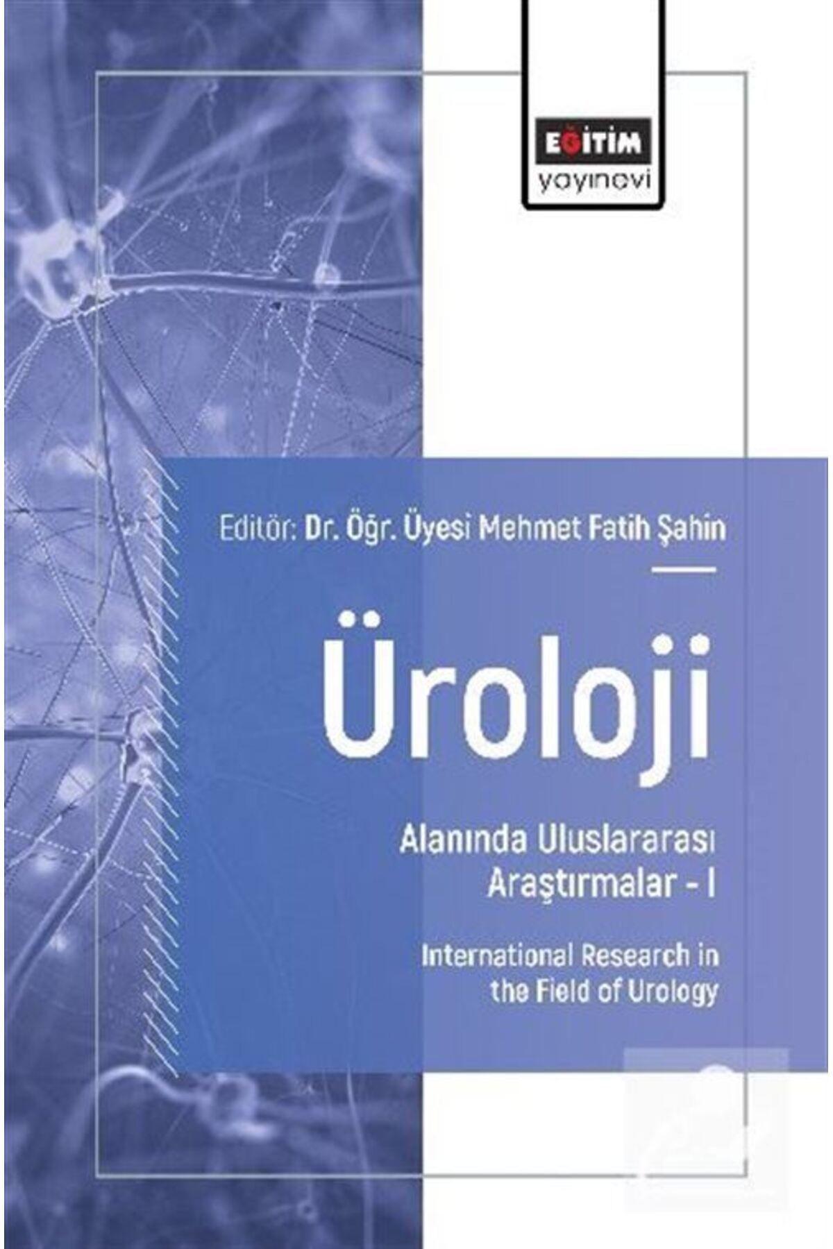 Eğitim Yayınevi Üroloji Alanında Uluslararası Araştırmalar I