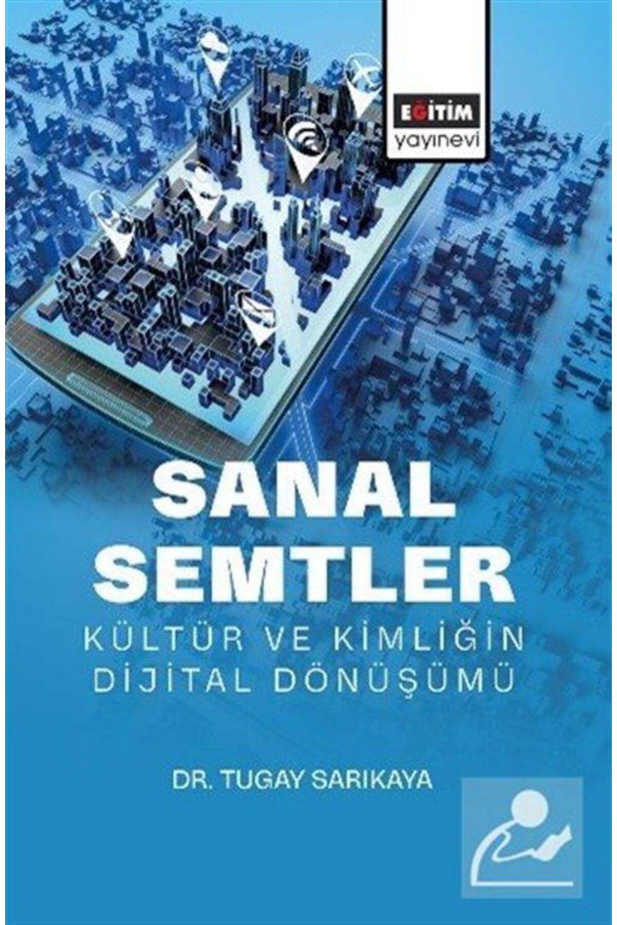 Eğitim Yayınevi Sanal Semtler: Kültür ve Kimliğin Dijital Dönüşümü