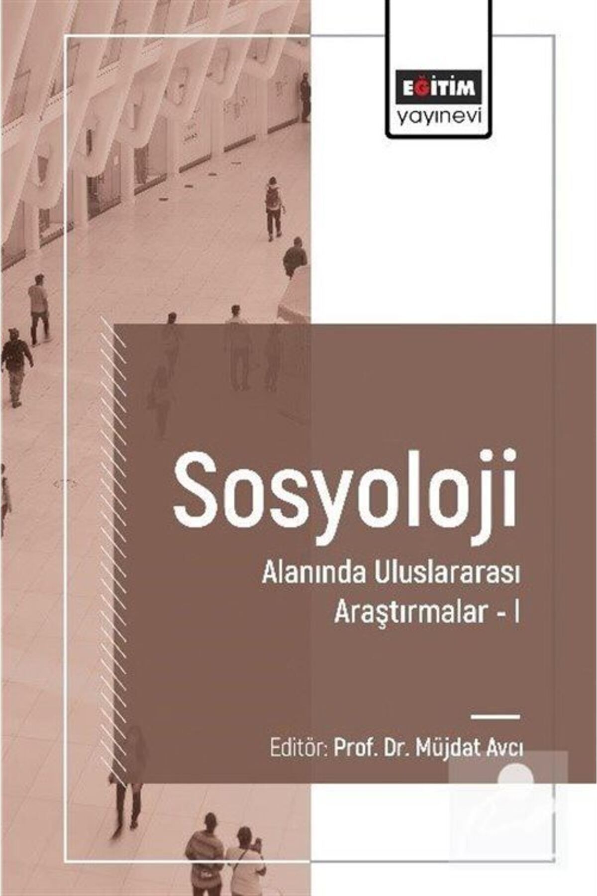 Eğitim Yayınevi Sosyoloji Alanında Uluslararası Araştırmalar I