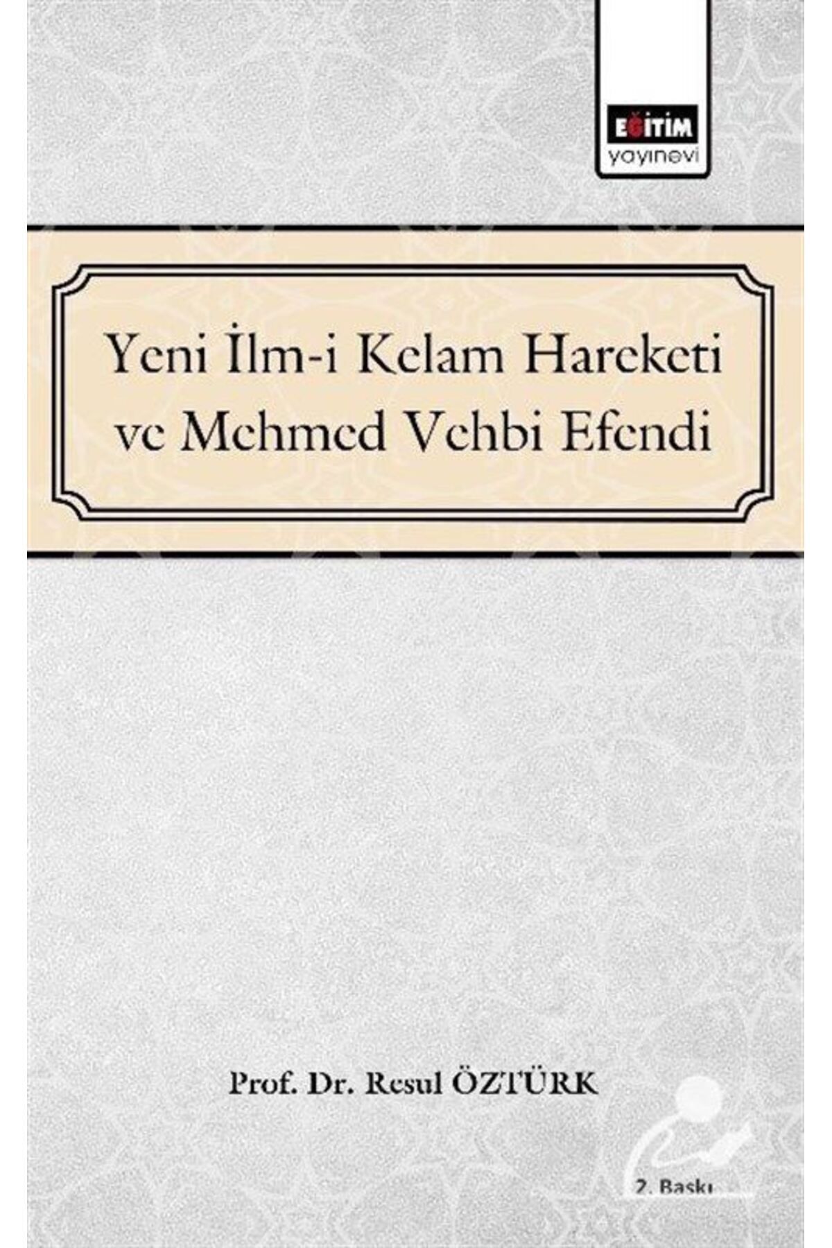 Eğitim Yayınevi Yeni İlm-i Kelam ve Mehmed Vehbi Efendi