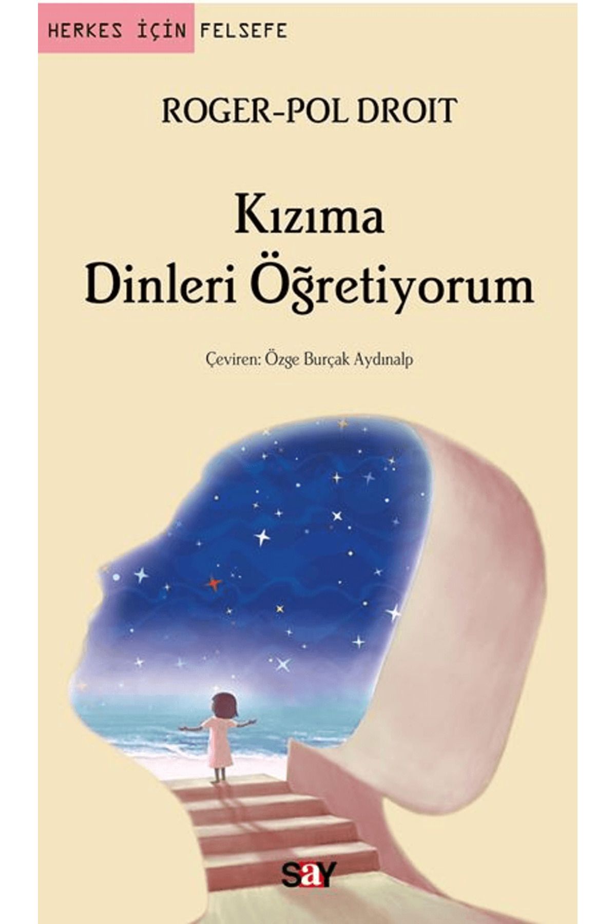 Say Yayınları Kızıma Dinleri Öğretiyorum / Roger-Pol Droit / Say Yayınları / 9786050211870