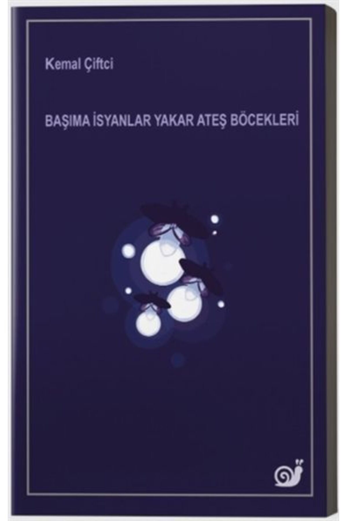 Sakin Kitap Başıma İsyanlar Yakar Ateş Böcekleri