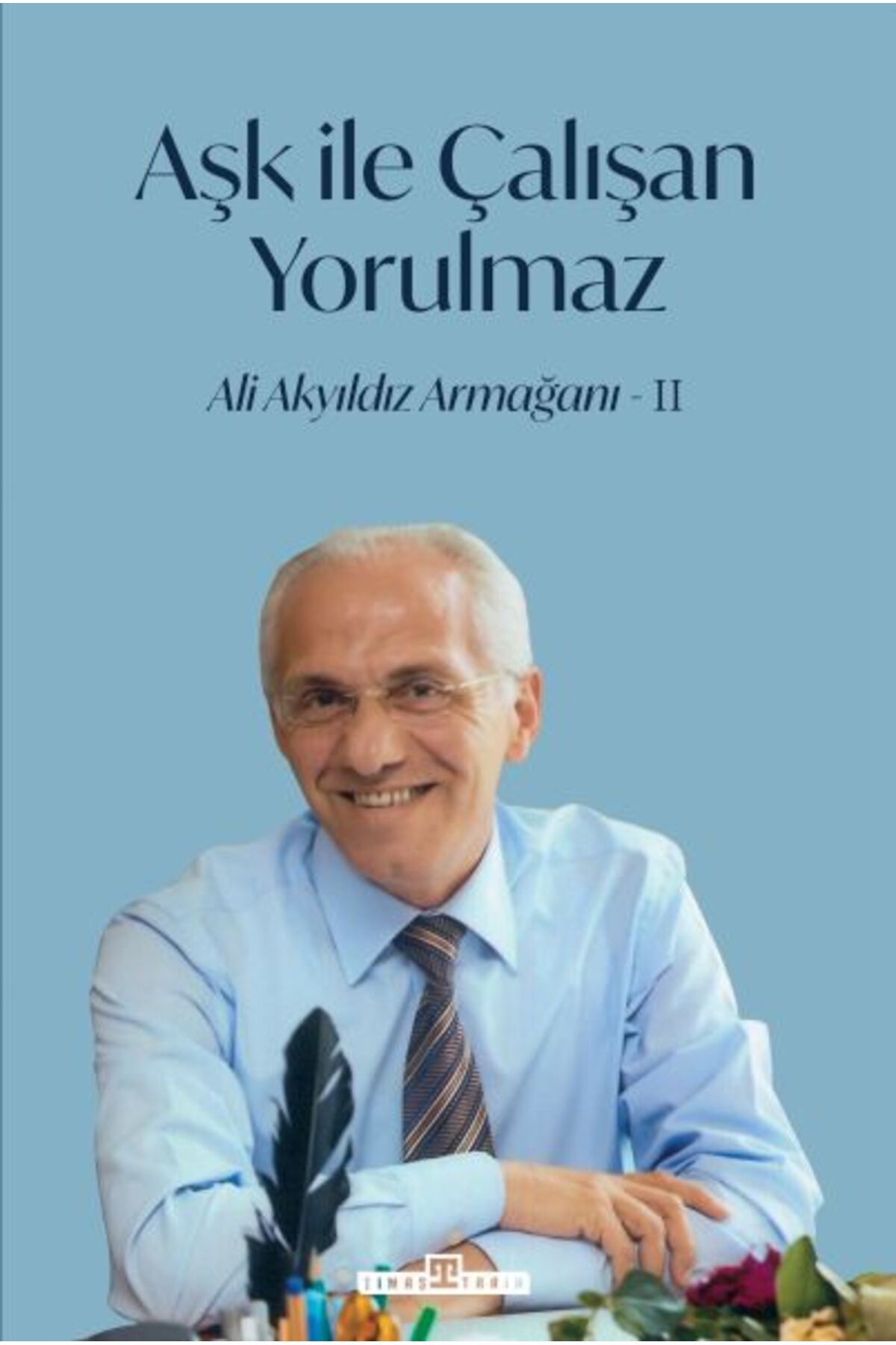Timaş Yayınları Aşk İle Çalışan Yorulmaz-2