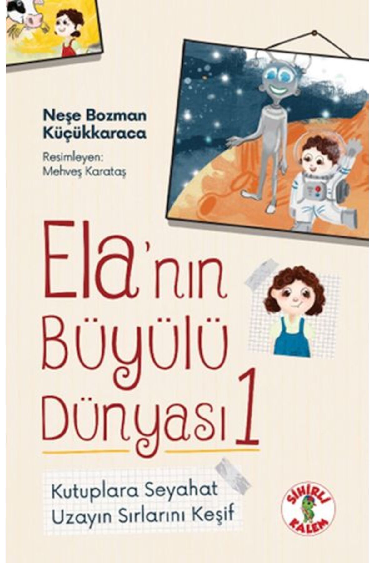 Sihirli Kalem Ela’nın Büyülü Dünyası 1 Kutuplara SeyahatUzayın Sırlarını Keşif