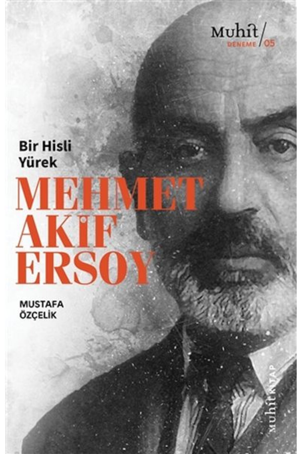 Muhit Kitap Bir Hisli Yürek Mehmet Akif Ersoy