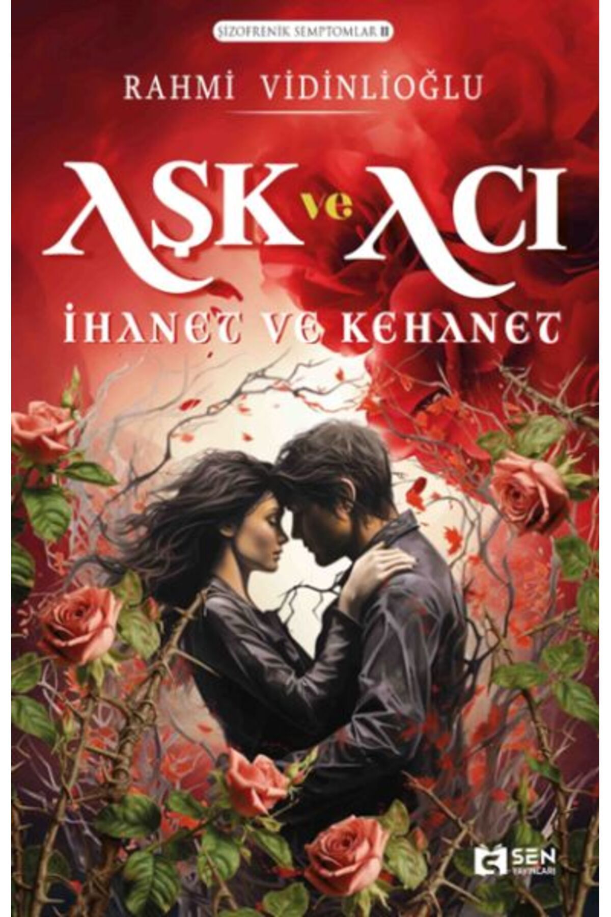 SEN YAYINLARI Aşk ve Acı İhanet ve Kehanet