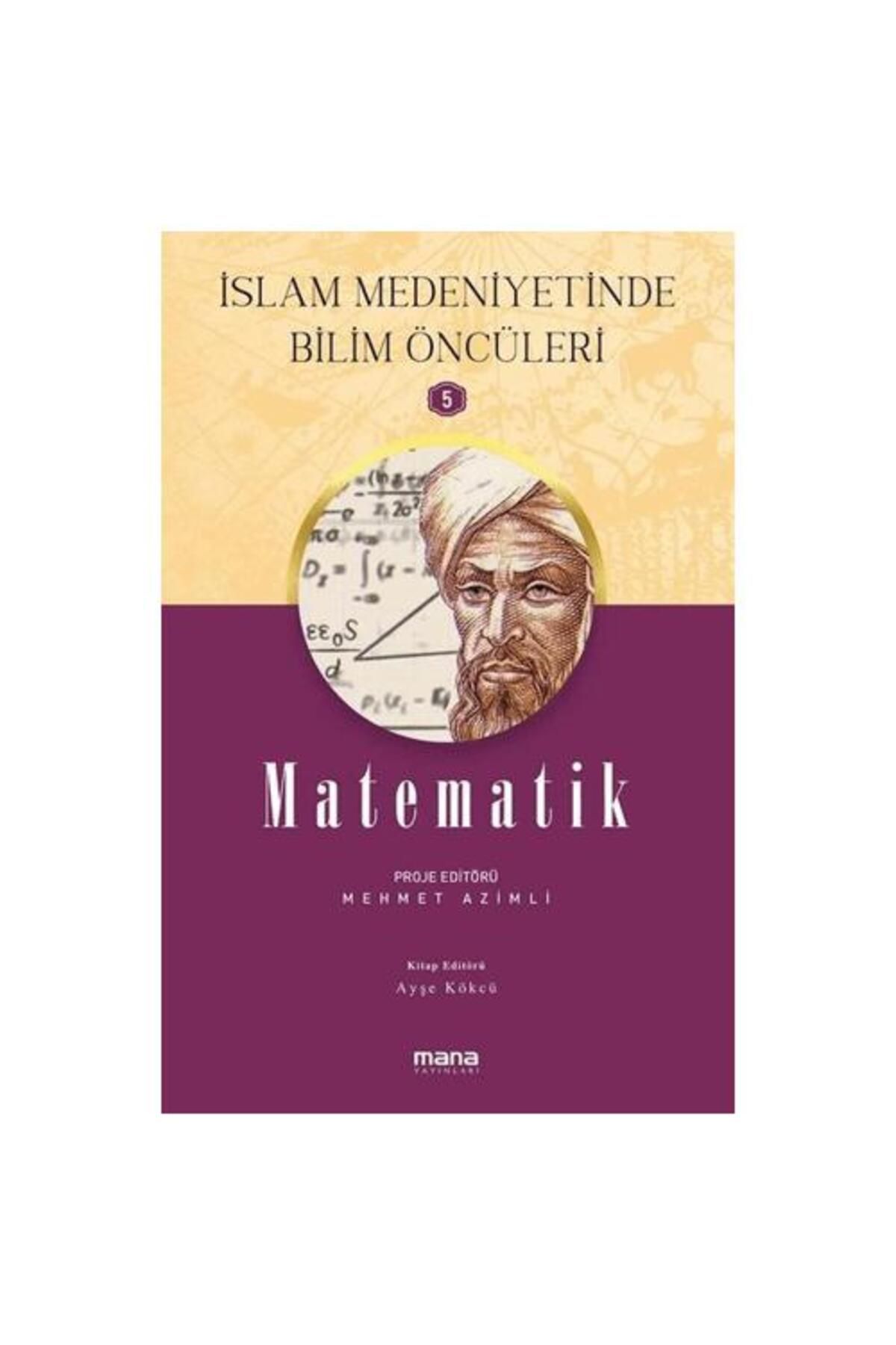 Mana Yayınları Matematik İslam Medeniyetinde Bilim Öncüleri 5