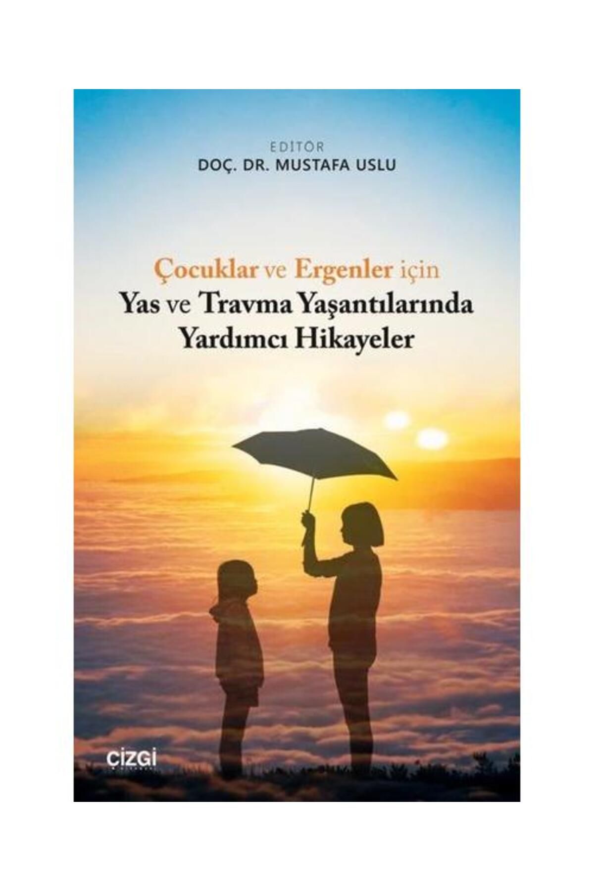 Çizgi Kitabevi Çocuklar ve Ergenler için Yas ve Travma Yaşantılarında Yardımcı Hikayeler