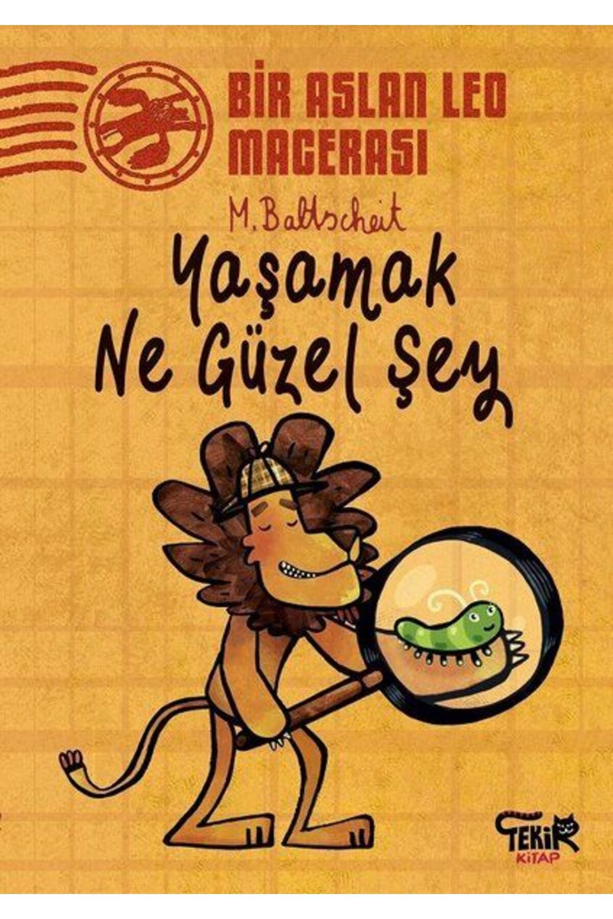 Tekir Kitap Yaşamak Ne Güzel Şey - Bir Aslan Leo Macerası