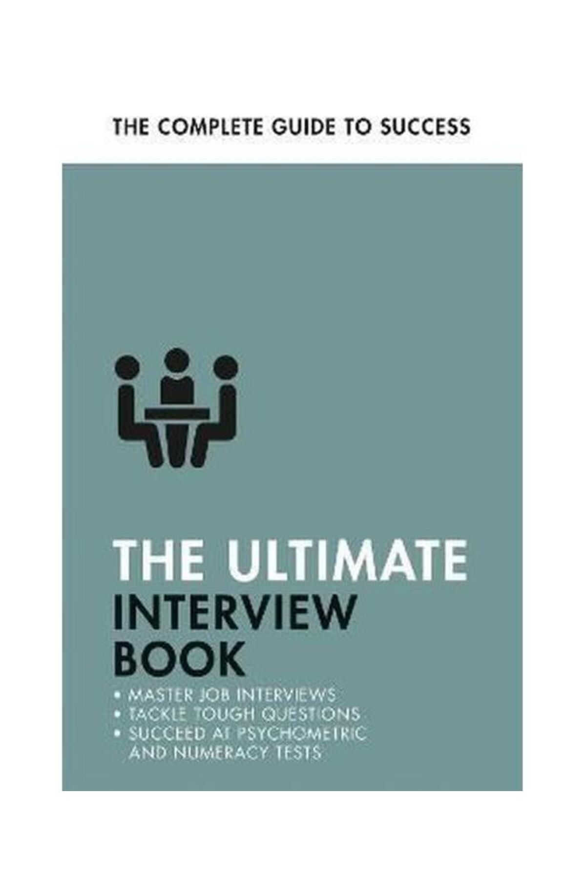 John Murray The Ultimate Interview Book : Tackle Tough Interview Questions Succeed at Numeracy Tests