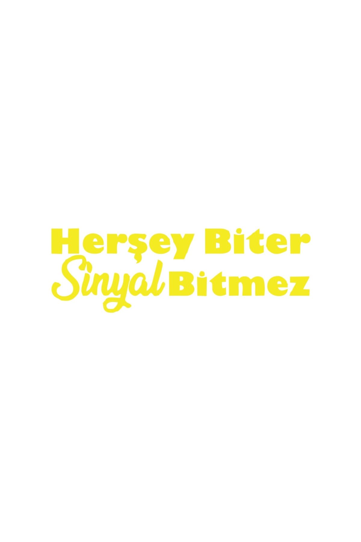 Reysa Tasarım Her Şey Biter Sinyal Bitmez Araba Sticker 17x17 Cm Sarı