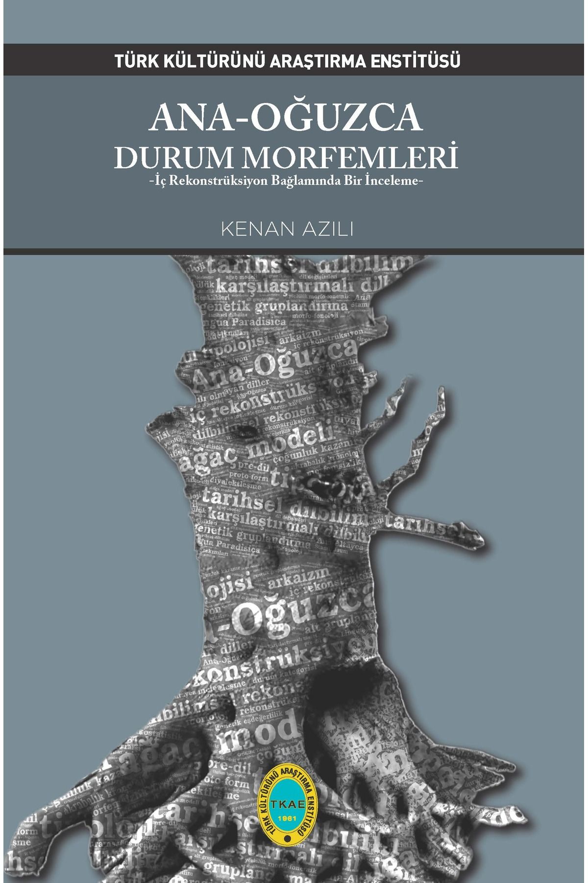Türk Kültürünü Araştırma Enstitüsü Ana-Oğuzca Durum Morfemleri