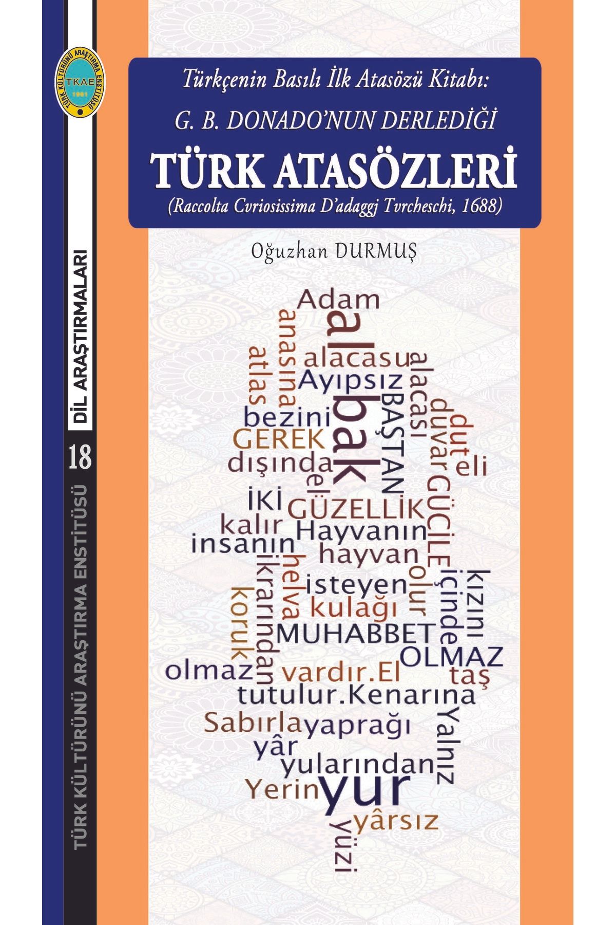 Türk Kültürünü Araştırma Enstitüsü G.B. Donado'nun Derlediği Türk Atasözleri