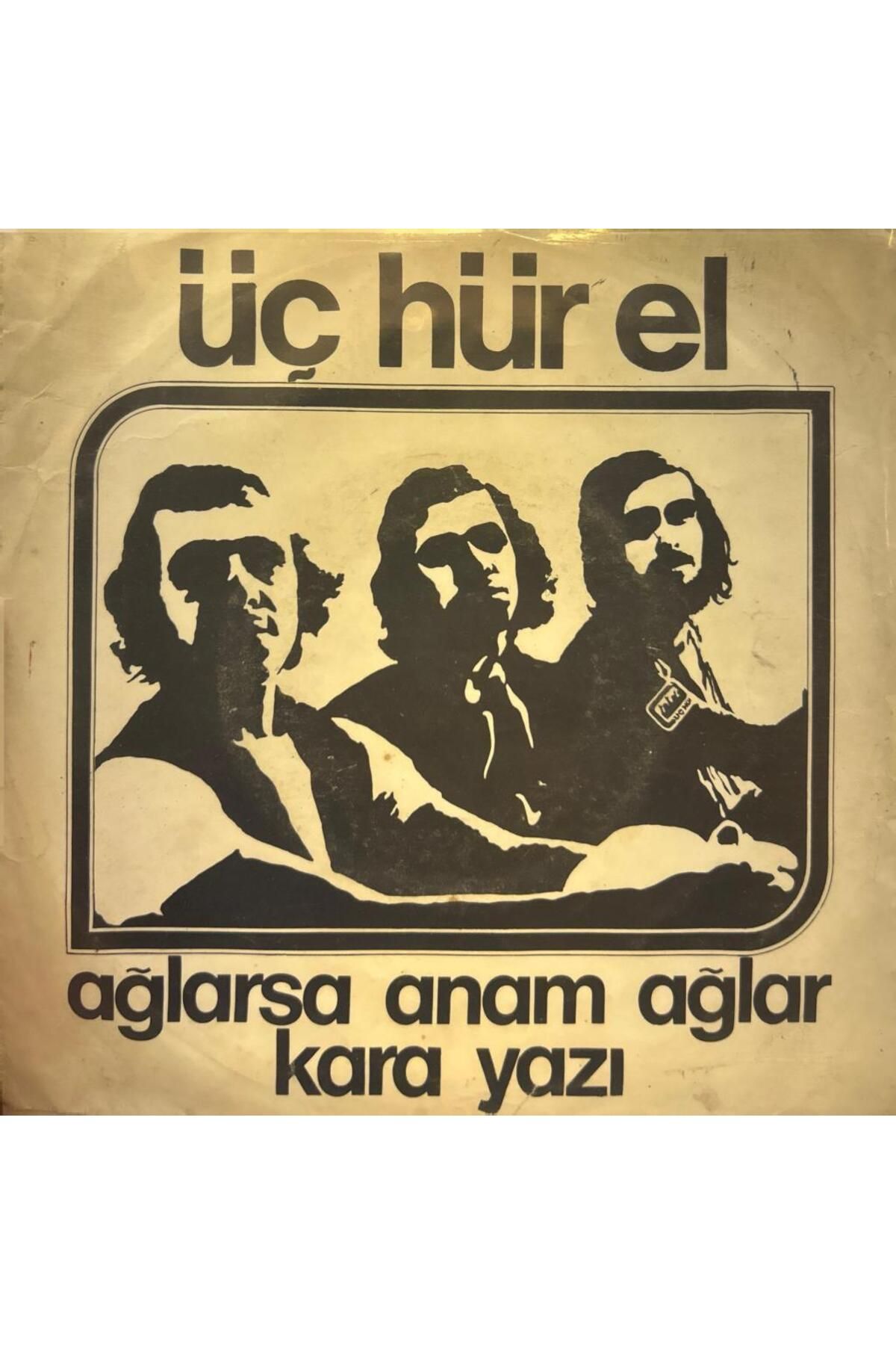 Kadıköy Plak Kulübü Üç Hür El - Ağlarsa Anam Ağlar/Kara yazı 45lik