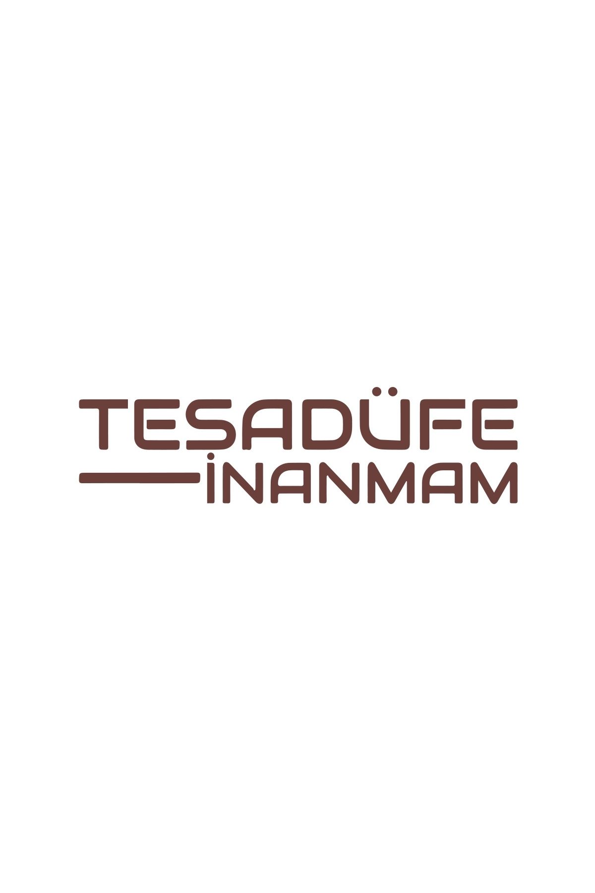 Reysa Tasarım Tesadüfe İnanmam Sticker 17x17 Cm Kahverengi