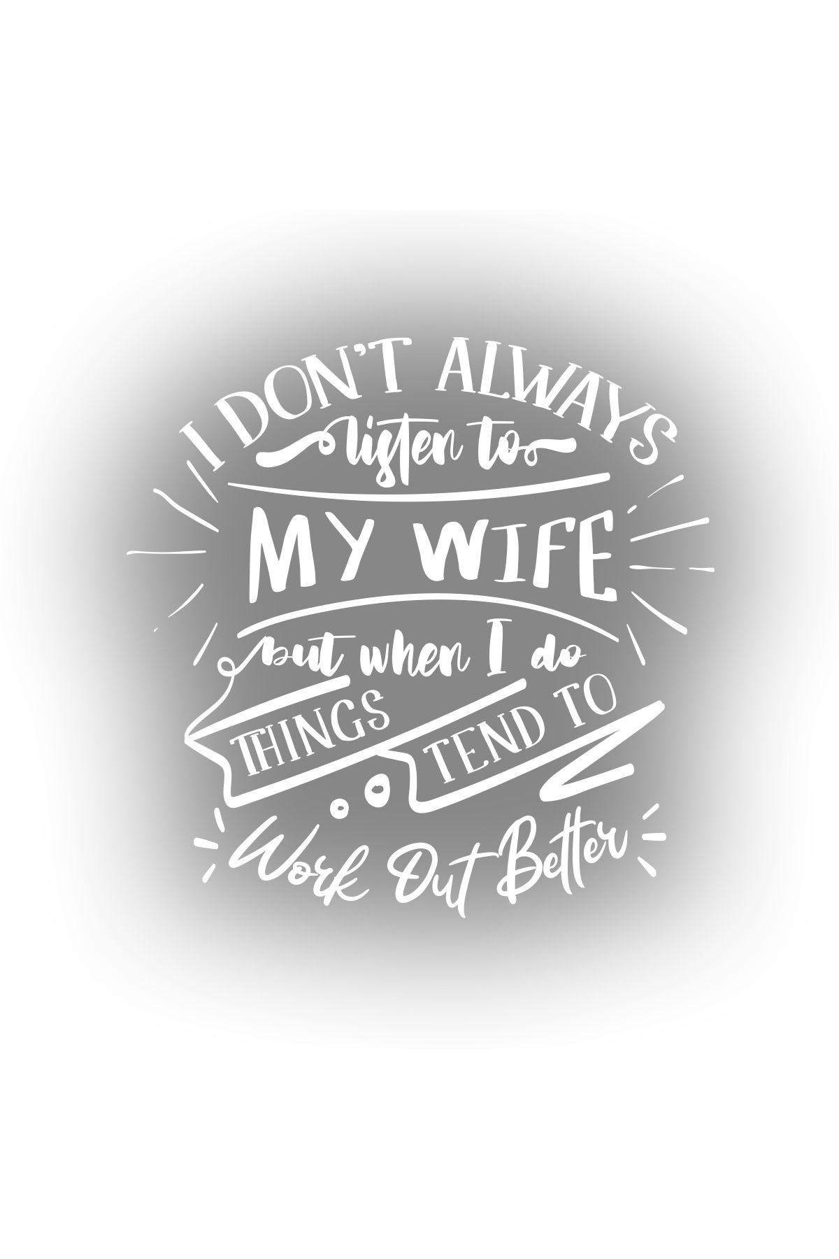 Reysa Tasarım İ dont Listening to My wife Sticker 17x17 Cm Beyaz