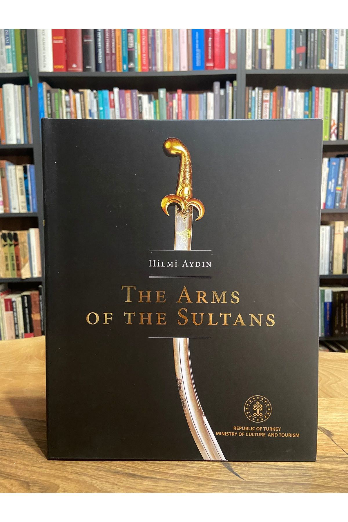 Kültür Ve Turizm Bakanlığı Yayınları THE ARMS OF THE SULTANS