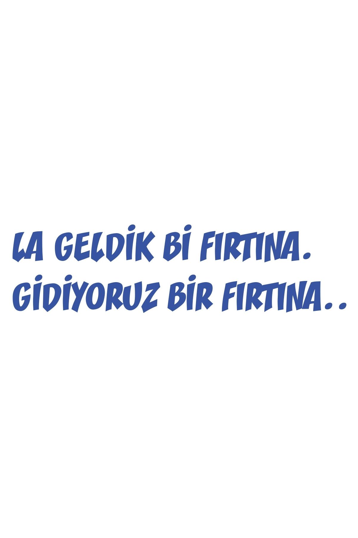 Reysa Tasarım Geldik bi fırtına gidiyoruz bir fırtına sticker 17x17 Cm Mavi