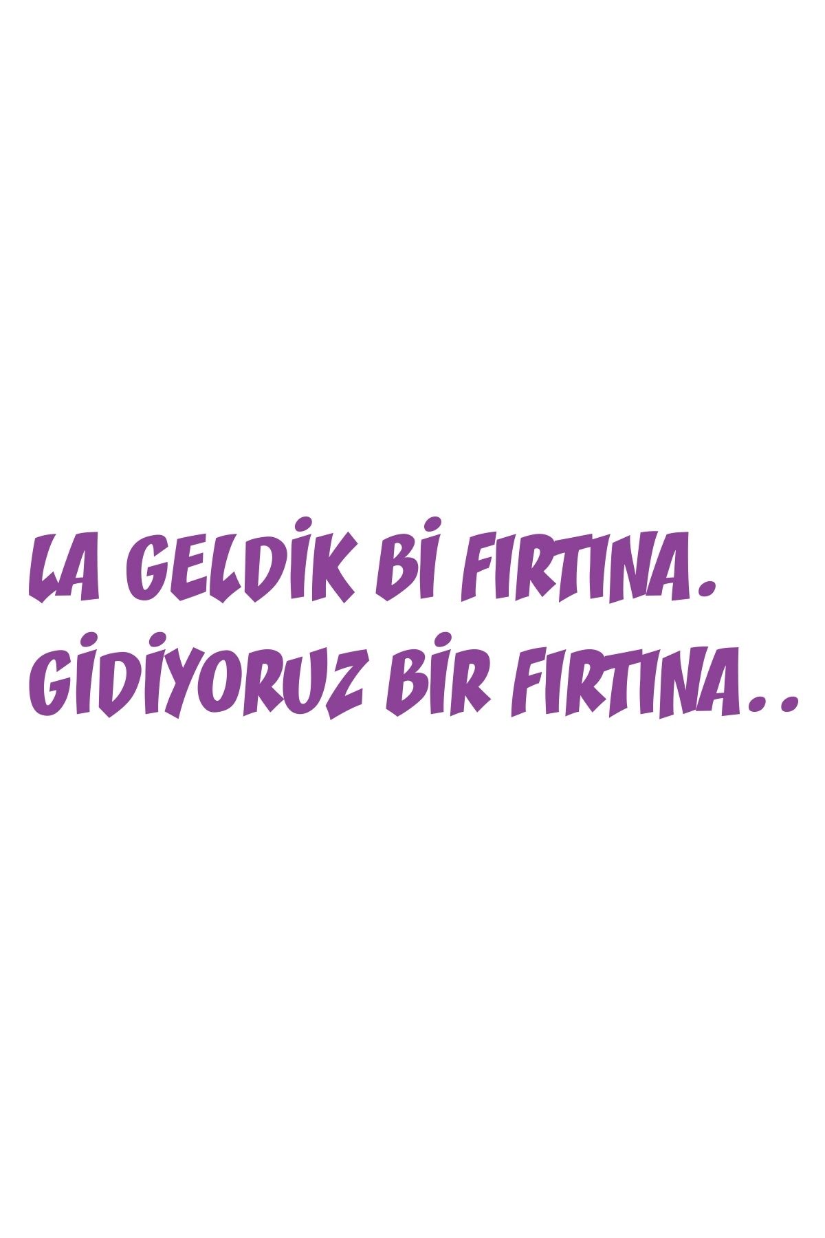 Reysa Tasarım Geldik bi fırtına gidiyoruz bir fırtına sticker 17x17 Cm Mor