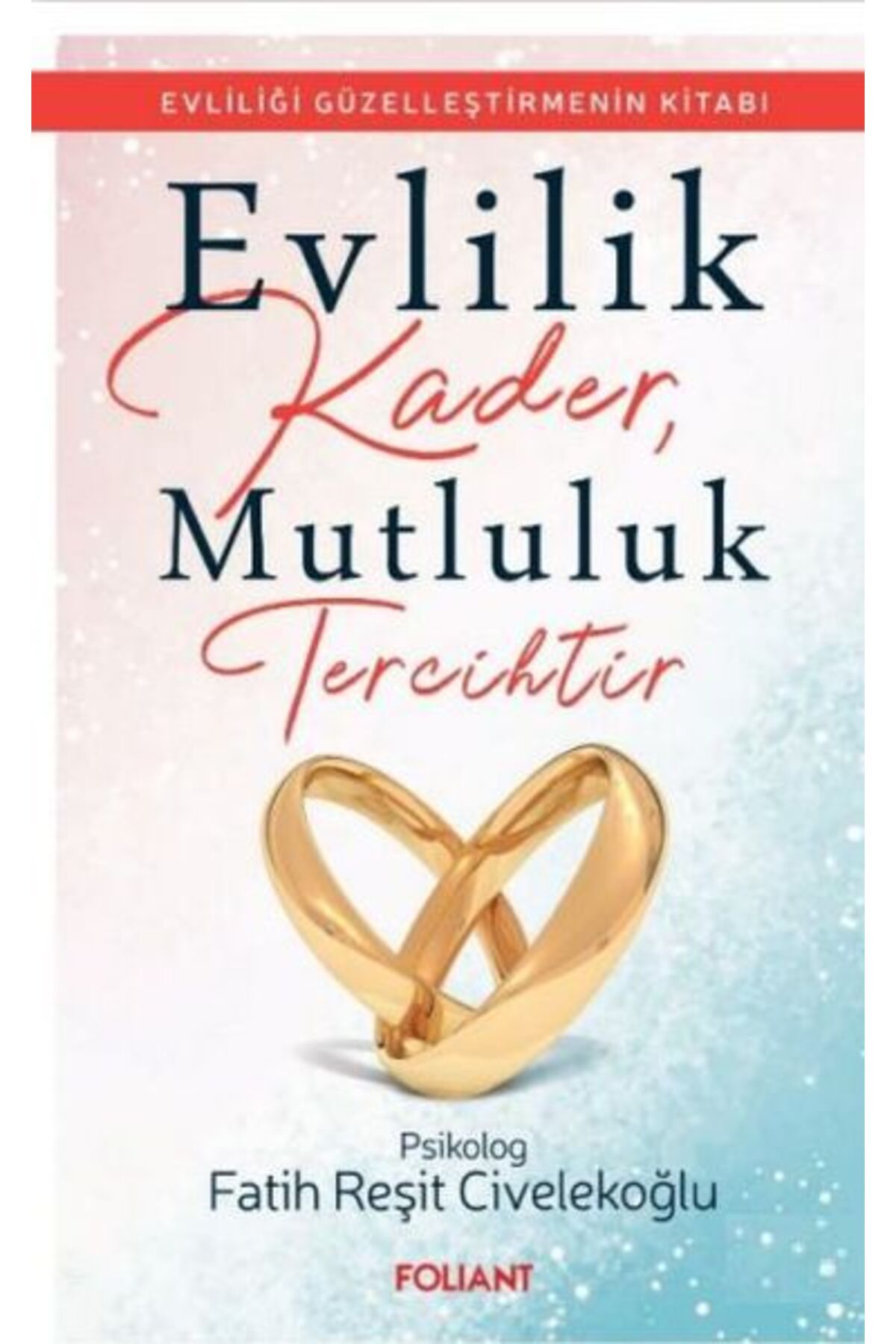 Foliant Yayınları Evlilik Kader, Mutluluk Tercihtir